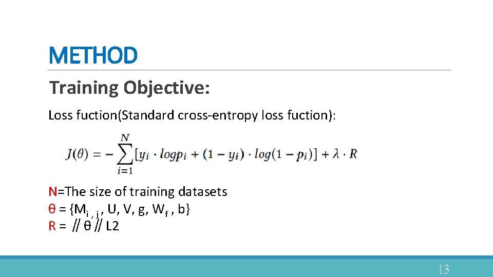 METHOD Training Objective: Loss fuction(Standard cross-entropy loss fuction): N=The size of training datasets θ