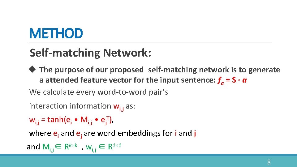 METHOD Self-matching Network: u The purpose of our proposed self-matching network is to generate