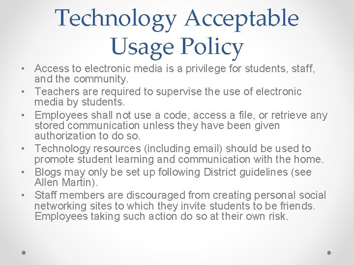 Technology Acceptable Usage Policy • Access to electronic media is a privilege for students,