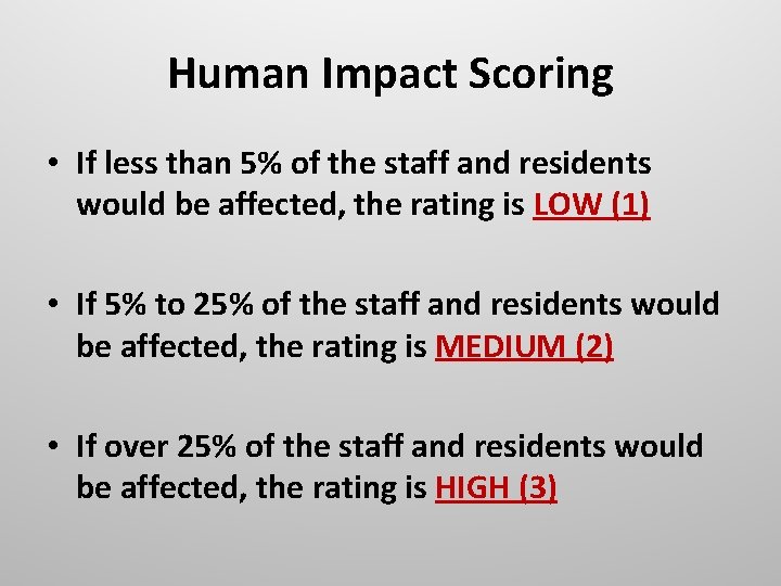 Human Impact Scoring • If less than 5% of the staff and residents would