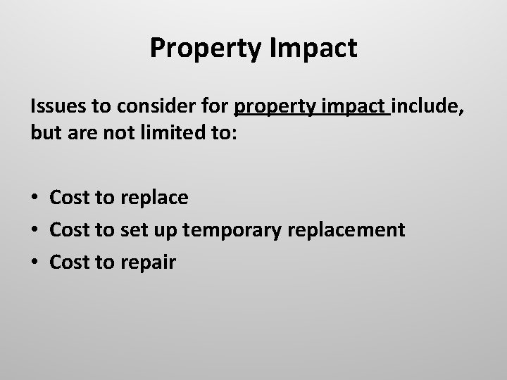 Property Impact Issues to consider for property impact include, but are not limited to: