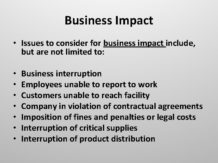 Business Impact • Issues to consider for business impact include, but are not limited