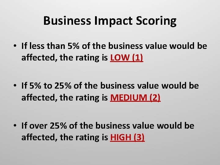 Business Impact Scoring • If less than 5% of the business value would be