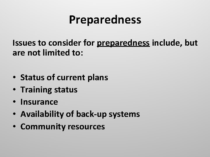 Preparedness Issues to consider for preparedness include, but are not limited to: • •