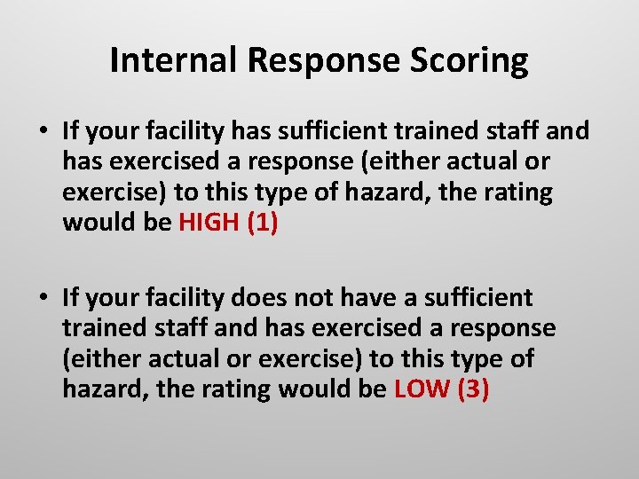 Internal Response Scoring • If your facility has sufficient trained staff and has exercised