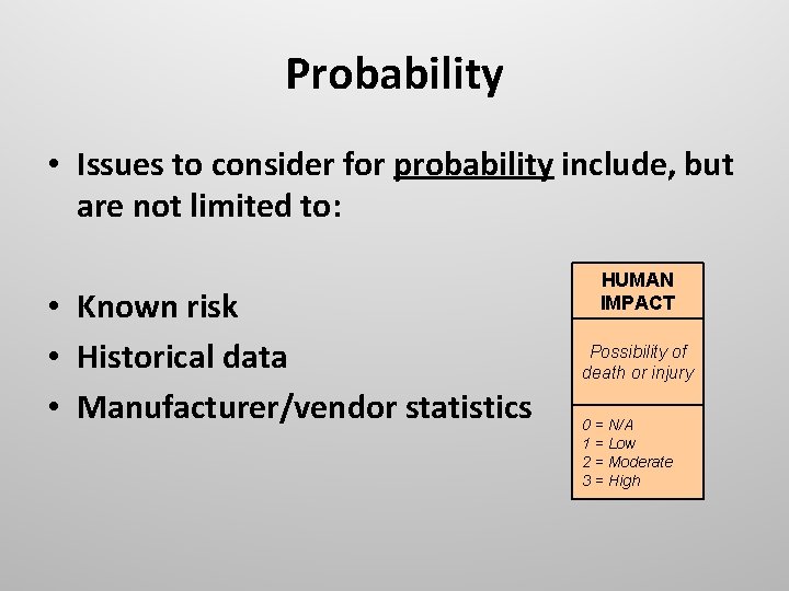 Probability • Issues to consider for probability include, but are not limited to: •