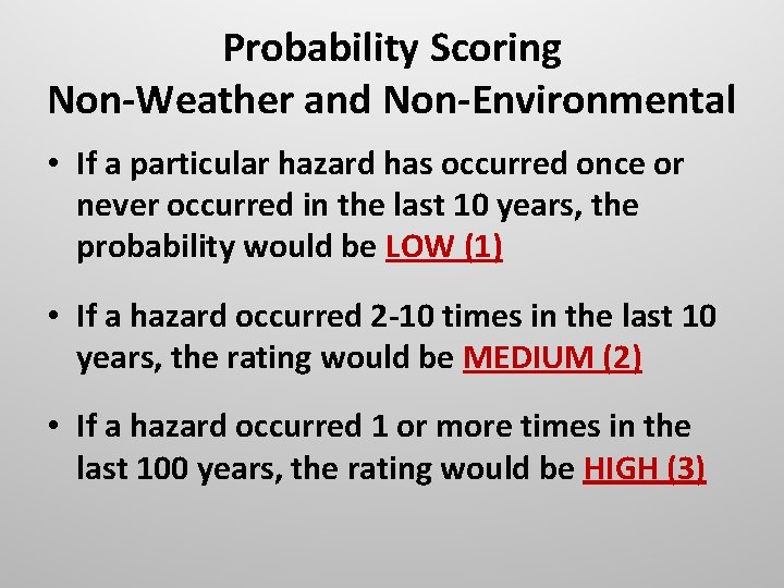 Probability Scoring Non-Weather and Non-Environmental • If a particular hazard has occurred once or