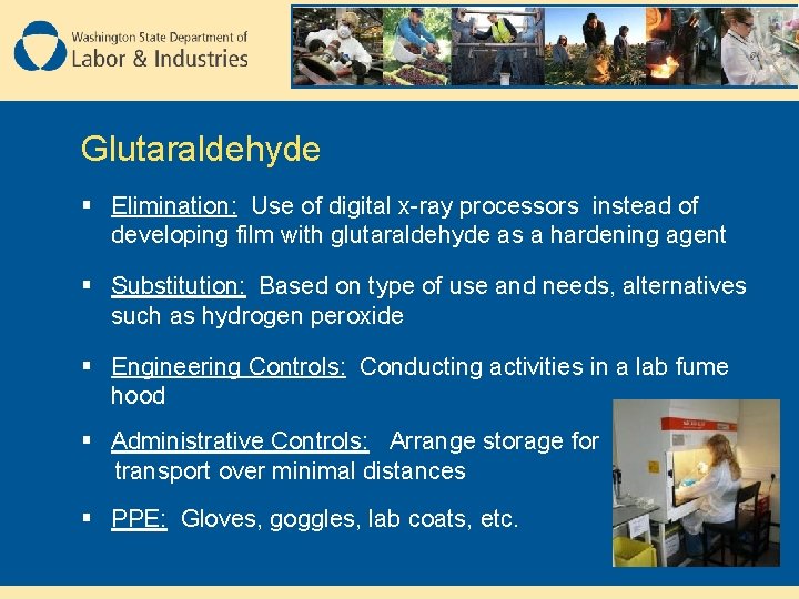 Glutaraldehyde § Elimination: Use of digital x-ray processors instead of developing film with glutaraldehyde