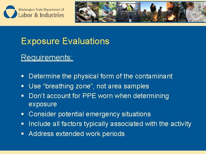Exposure Evaluations Requirements: § Determine the physical form of the contaminant § Use “breathing