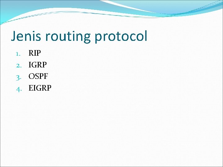 Jenis routing protocol 1. 2. 3. 4. RIP IGRP OSPF EIGRP 