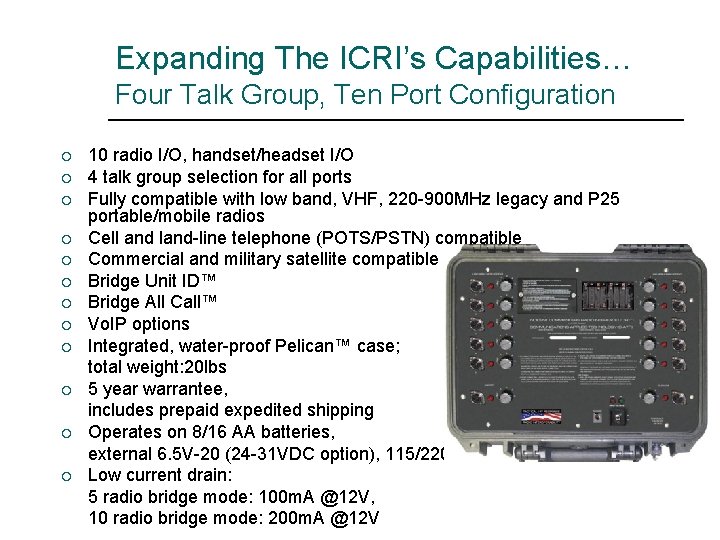 Expanding The ICRI’s Capabilities… Four Talk Group, Ten Port Configuration ¡ ¡ ¡ 10