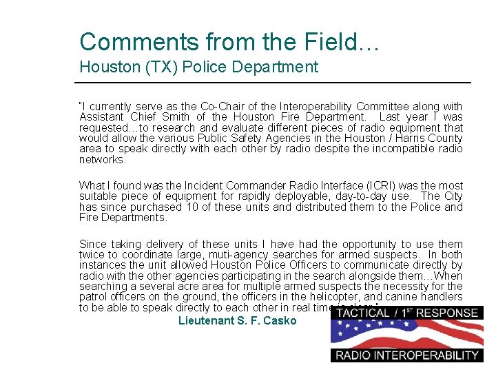 Comments from the Field… Houston (TX) Police Department “I currently serve as the Co-Chair