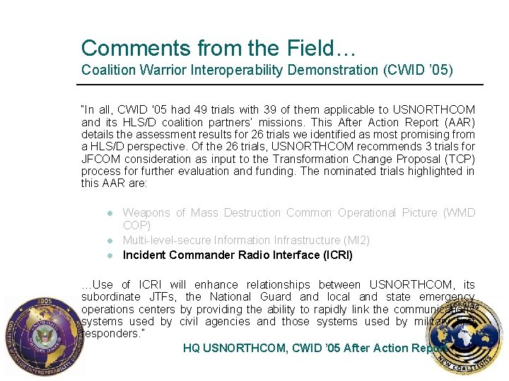 Comments from the Field… Coalition Warrior Interoperability Demonstration (CWID ’ 05) “In all, CWID