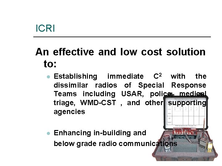ICRI An effective and low cost solution to: l Establishing immediate C 2 with