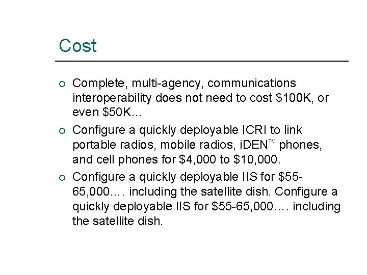 Cost ¡ ¡ ¡ Complete, multi-agency, communications interoperability does not need to cost $100
