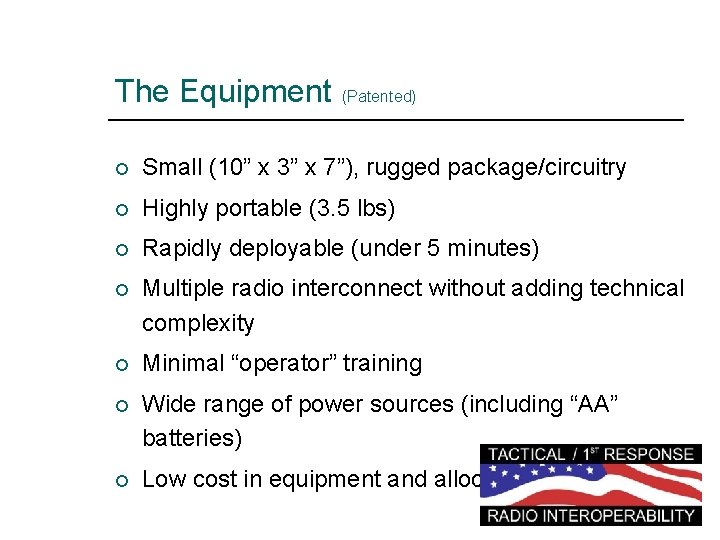 The Equipment (Patented) ¡ Small (10” x 3” x 7”), rugged package/circuitry ¡ Highly