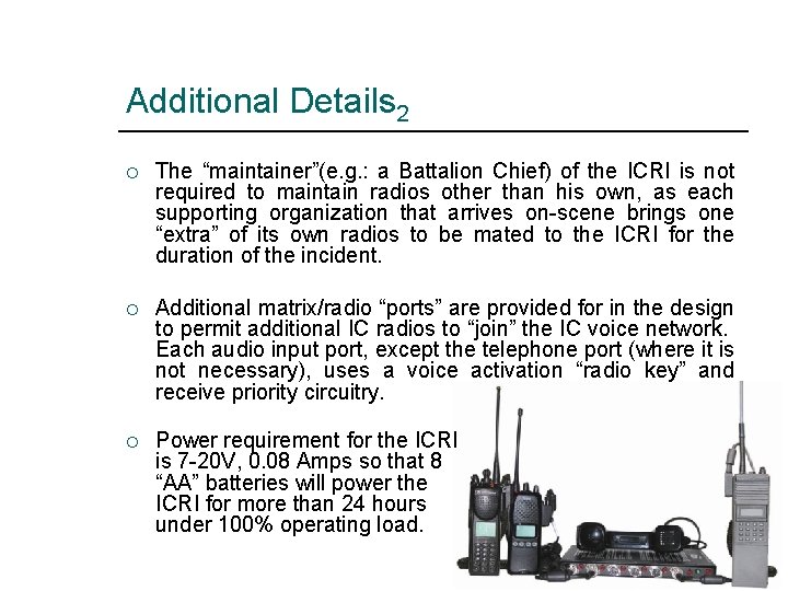 Additional Details 2 ¡ The “maintainer”(e. g. : a Battalion Chief) of the ICRI