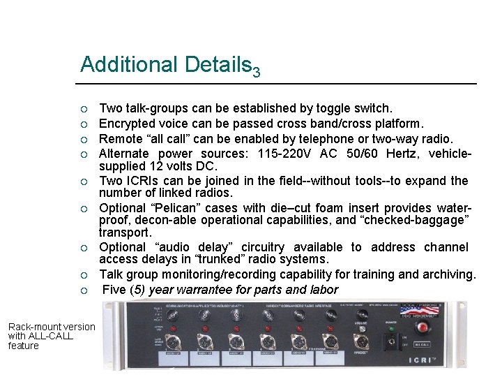 Additional Details 3 ¡ ¡ ¡ ¡ ¡ Rack-mount version with ALL-CALL feature Two