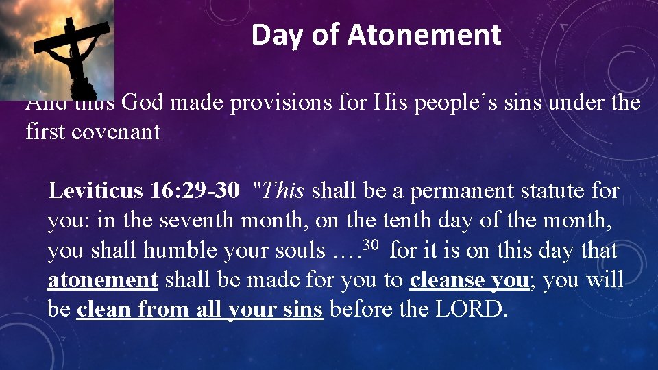 Day of Atonement And thus God made provisions for His people’s sins under the