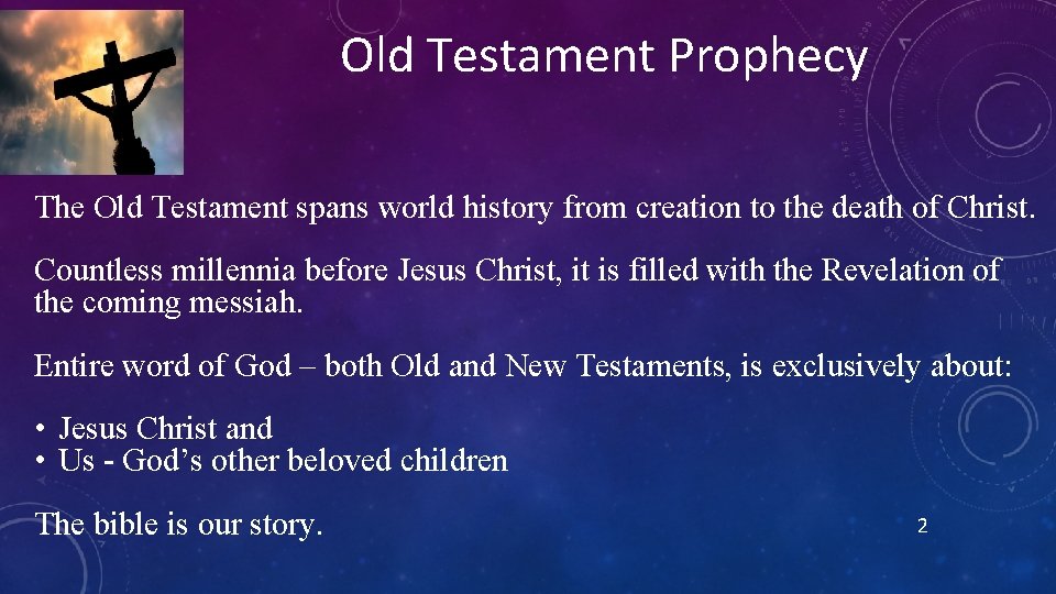 Old Testament Prophecy The Old Testament spans world history from creation to the death