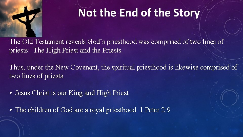 Not the End of the Story The Old Testament reveals God’s priesthood was comprised