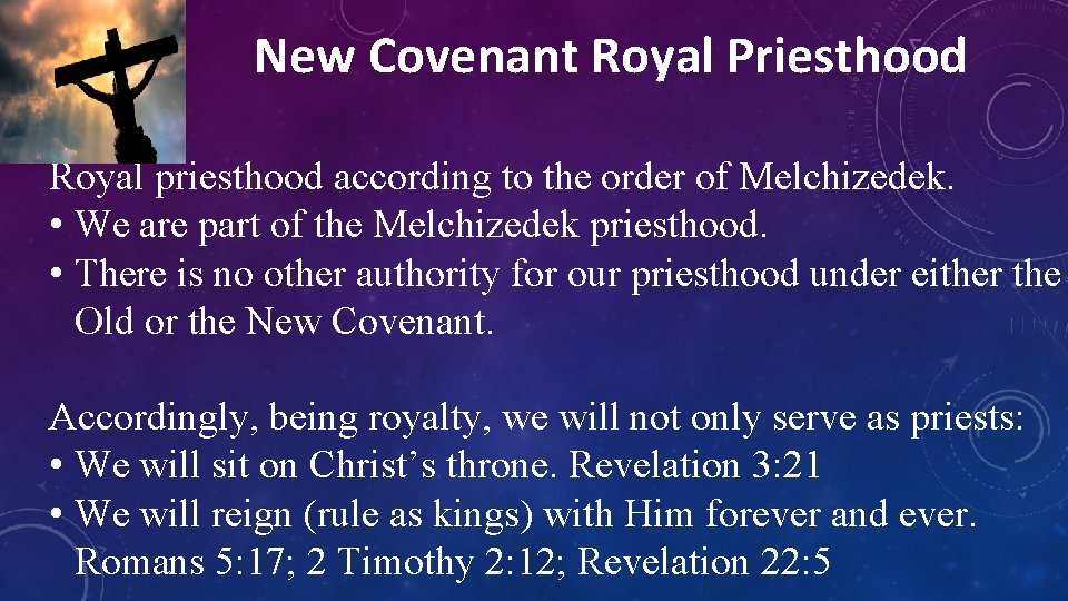 New Covenant Royal Priesthood Royal priesthood according to the order of Melchizedek. • We