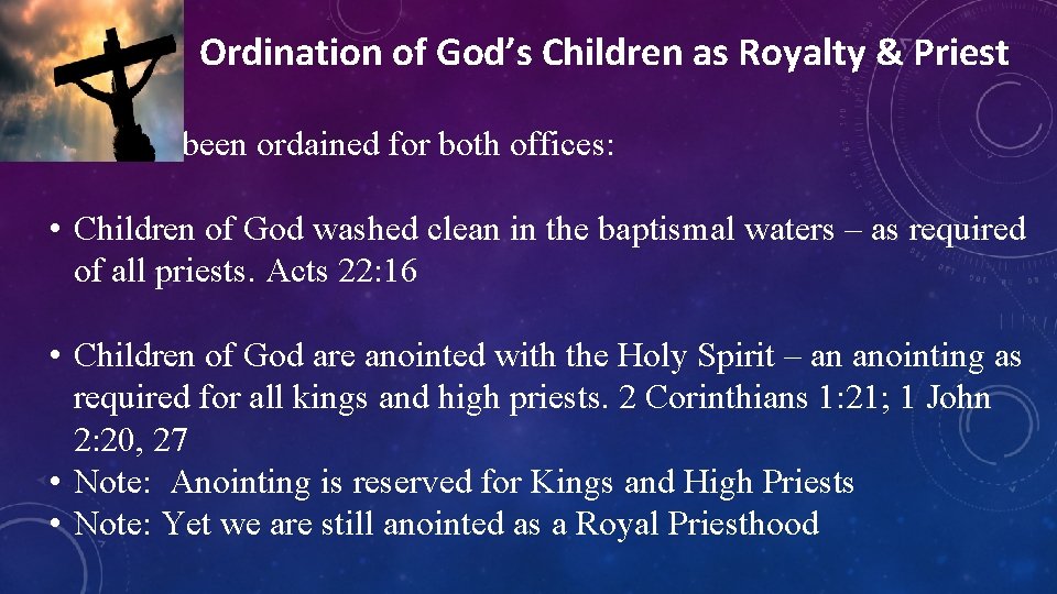 Ordination of God’s Children as Royalty & Priest We have been ordained for both