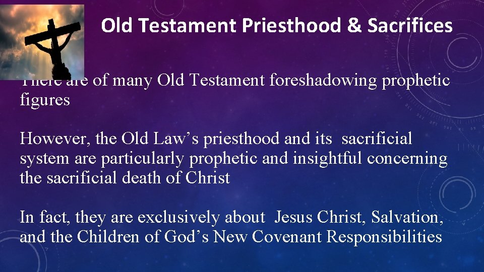 Old Testament Priesthood & Sacrifices There are of many Old Testament foreshadowing prophetic figures