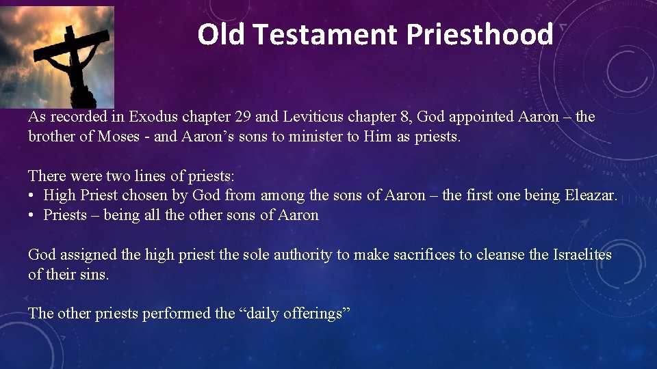 Old Testament Priesthood As recorded in Exodus chapter 29 and Leviticus chapter 8, God