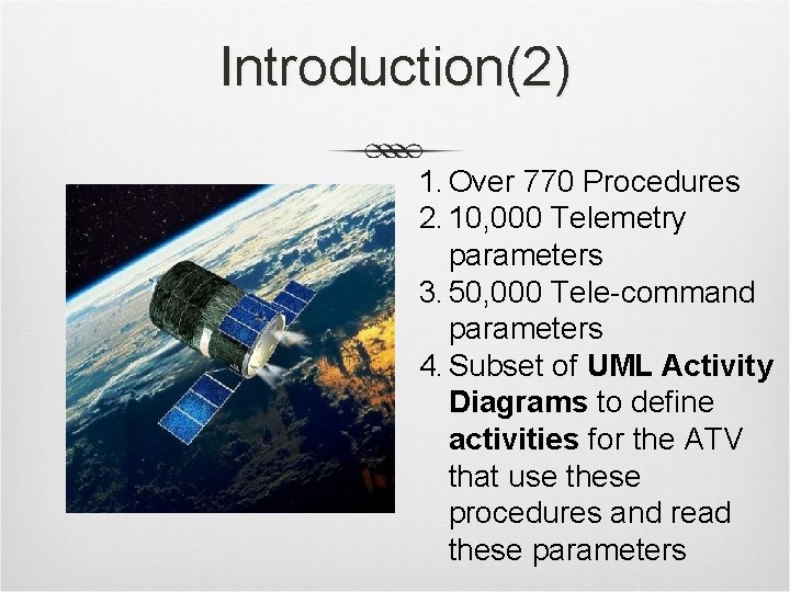 Introduction(2) 1. Over 770 Procedures 2. 10, 000 Telemetry parameters 3. 50, 000 Tele-command