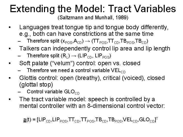 Extending the Model: Tract Variables (Saltzmann and Munhall, 1989) • Languages treat tongue tip