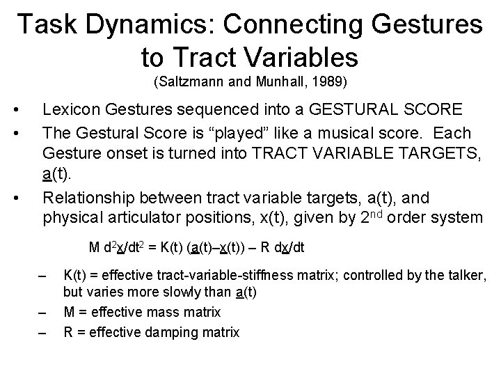 Task Dynamics: Connecting Gestures to Tract Variables (Saltzmann and Munhall, 1989) • • •