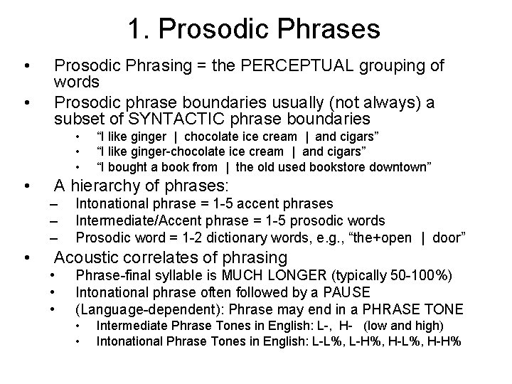 1. Prosodic Phrases • • Prosodic Phrasing = the PERCEPTUAL grouping of words Prosodic