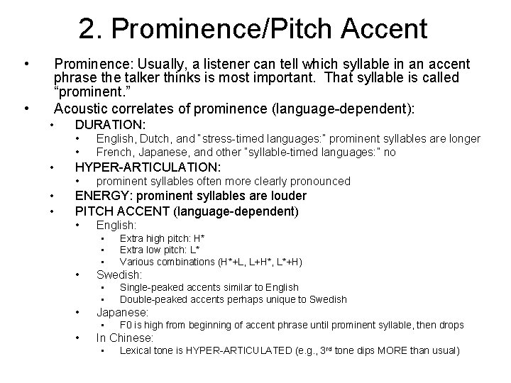 2. Prominence/Pitch Accent • • Prominence: Usually, a listener can tell which syllable in