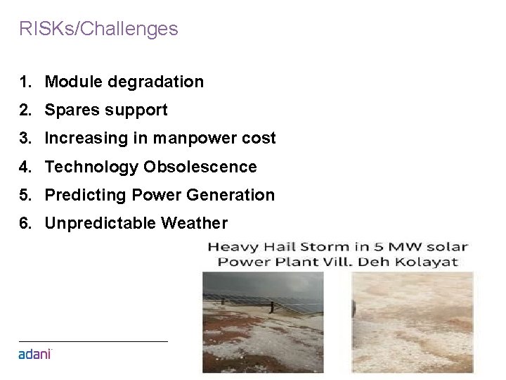 RISKs/Challenges 1. Module degradation 2. Spares support 3. Increasing in manpower cost 4. Technology