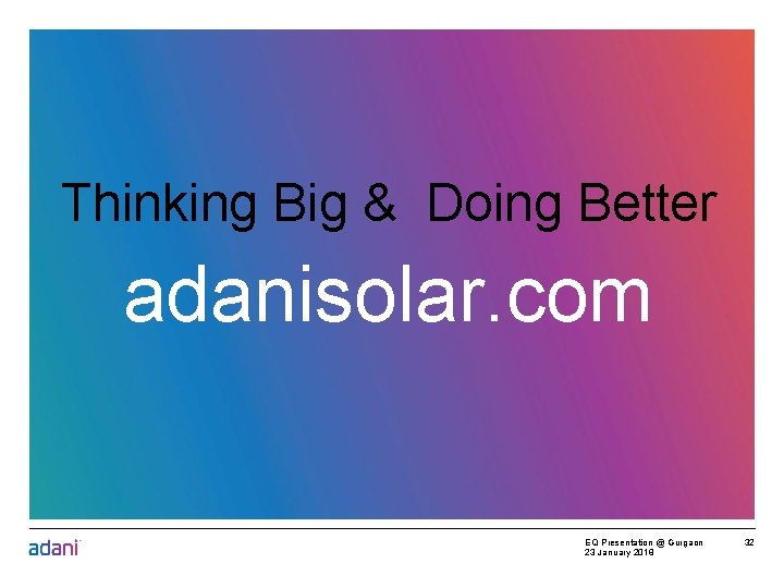 Thinking Big & Doing Better adanisolar. com EQ Presentation @ Gurgaon 23 January 2018