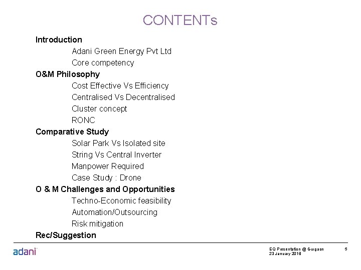 CONTENTs Introduction Adani Green Energy Pvt Ltd Core competency O&M Philosophy Cost Effective Vs