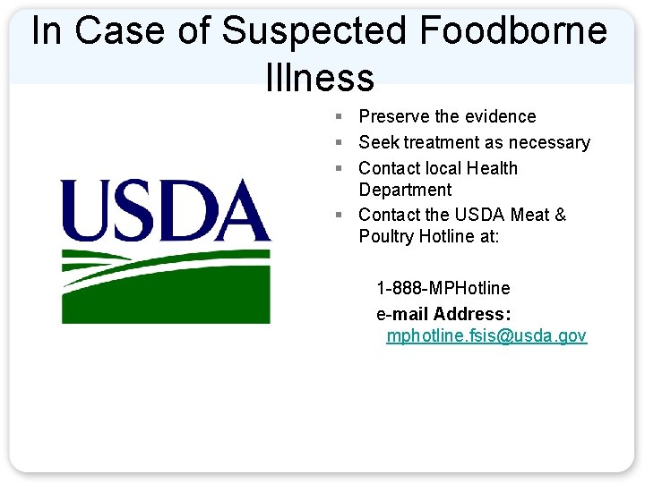 In Case of Suspected Foodborne Illness § Preserve the evidence § Seek treatment as