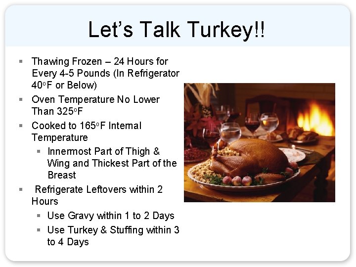 Let’s Talk Turkey!! § Thawing Frozen – 24 Hours for Every 4 -5 Pounds