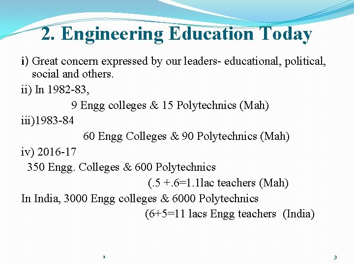 2. Engineering Education Today i) Great concern expressed by our leaders- educational, political, social