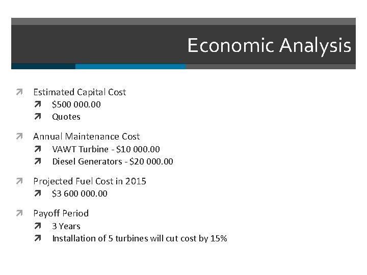 Economic Analysis Estimated Capital Cost Annual Maintenance Cost VAWT Turbine - $10 000. 00