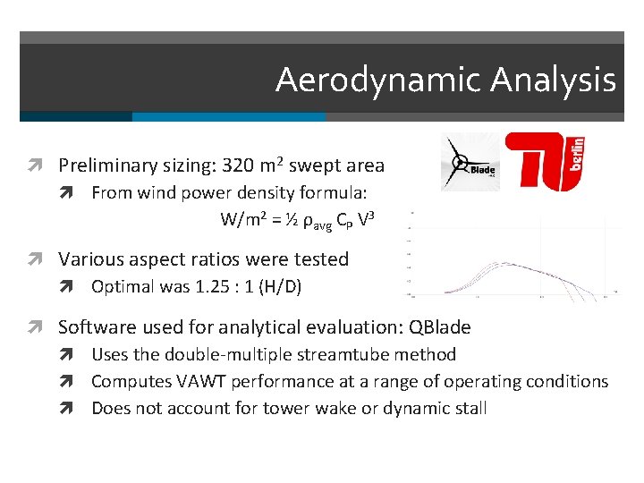 Aerodynamic Analysis Preliminary sizing: 320 m 2 swept area From wind power density formula: