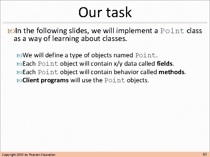 Our task In the following slides, we will implement a Point class as a Our task In the following slides, we will implement a Point class as a