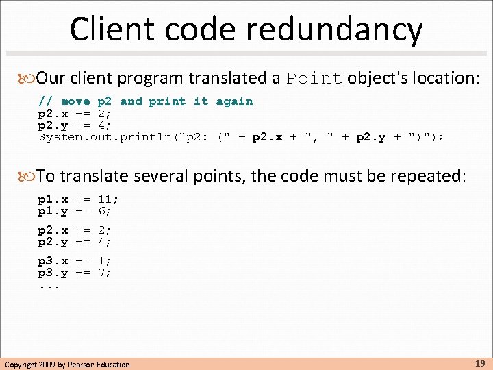 Client code redundancy Our client program translated a Point object's location: // move p Client code redundancy Our client program translated a Point object's location: // move p
