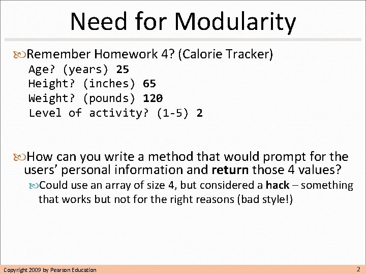 Need for Modularity Remember Homework 4? (Calorie Tracker) Age? (years) 25 Height? (inches) 65 Need for Modularity Remember Homework 4? (Calorie Tracker) Age? (years) 25 Height? (inches) 65