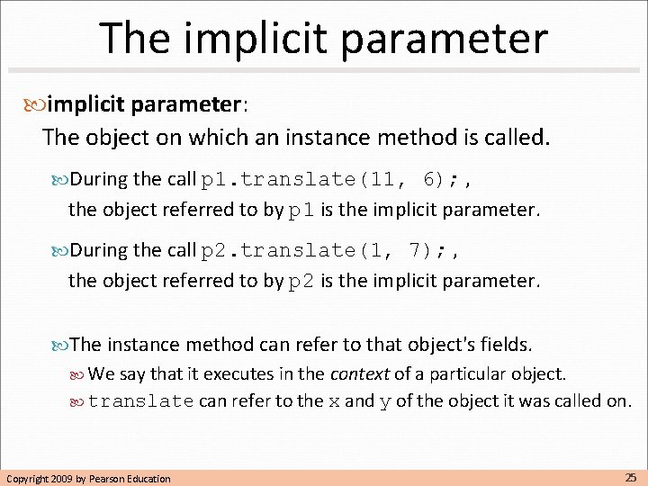 The implicit parameter: The object on which an instance method is called. During the The implicit parameter: The object on which an instance method is called. During the
