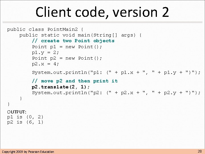 Client code, version 2 public class Point. Main 2 { public static void main(String[]