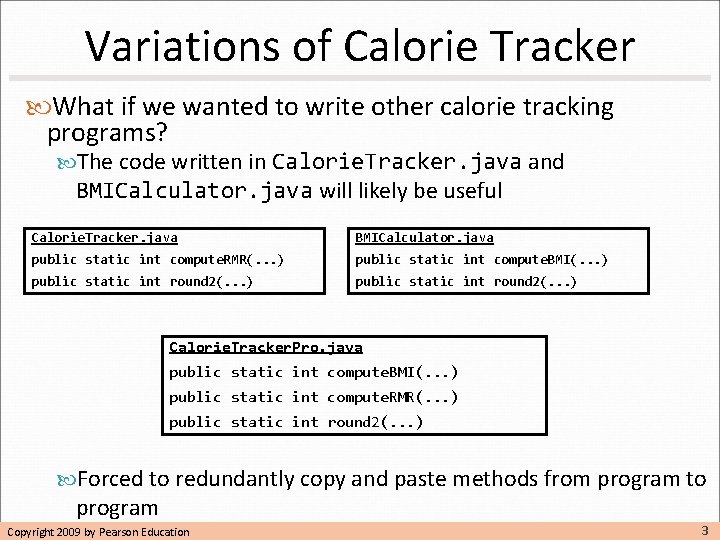 Variations of Calorie Tracker What if we wanted to write other calorie tracking programs? Variations of Calorie Tracker What if we wanted to write other calorie tracking programs?