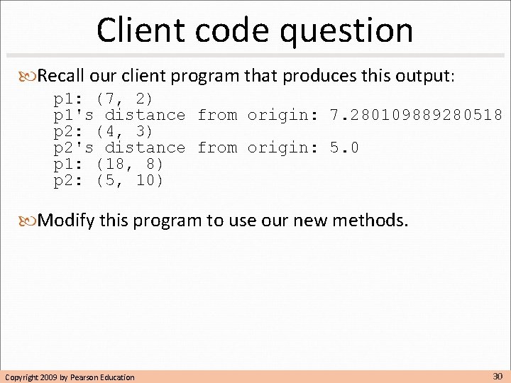 Client code question Recall our client program that produces this output: p 1: (7, Client code question Recall our client program that produces this output: p 1: (7,