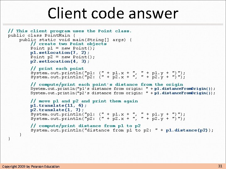 Client code answer // This client program uses the Point class. public class Point. Client code answer // This client program uses the Point class. public class Point.